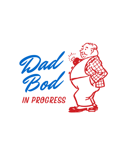 DAD BOD IN PROGRESS (HDF)